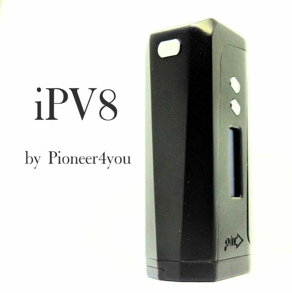 「iPV8 by Pioneer4you」テクニカルMODレビュー