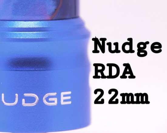 NUDGE（ナッジ） RDA 22mm by WOTOFO【RDA】レビュー